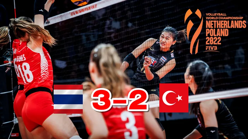 นักตบสาวไทยเฉือนตุรกีไปแบบสุดมัน 3-2 เซต ประเดิมศึกชิงแชมป์โลก 2022